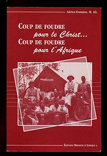 Stock image for Coup De Foudre Pour Le Christ. Coup De Foudre Pour L'Afrique for sale by B-Line Books