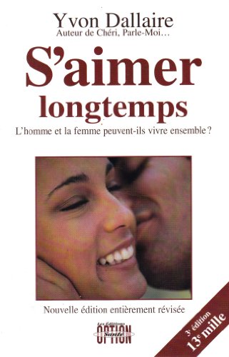 9782980417481: S'AIMER LONGTEMPS. L'homme et la femme peuvent-ils vivre ensemble ? 3me dition rvise