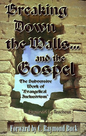 Beispielbild fr Breaking down the walls-- and the Gospel: The subversive work of "evangelical inclusivism" zum Verkauf von Wonder Book