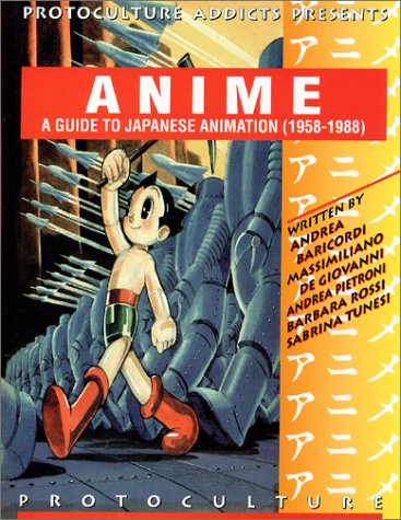 Anime: A Guide To Japanese Animation (1958-1988) (9782980575907) by Pietroni, Andrea; Tunesi, Sabrina.; Rossi, Barbara; De Giovanni, Massimiliano; Baricordi, Andrea
