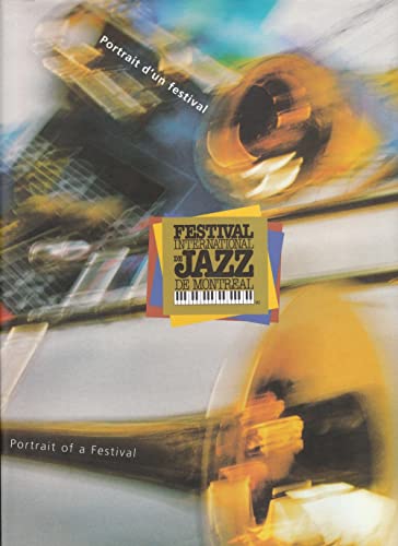 Portrait of a Festival - Montreal Jazz Festival , Portrait d'un Festival: le Festival Internation...