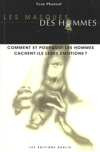 Beispielbild fr Masques des Hommes : Comment et Pourquoi les Hommes Cachent-Ils Leurs Emotions? zum Verkauf von Better World Books