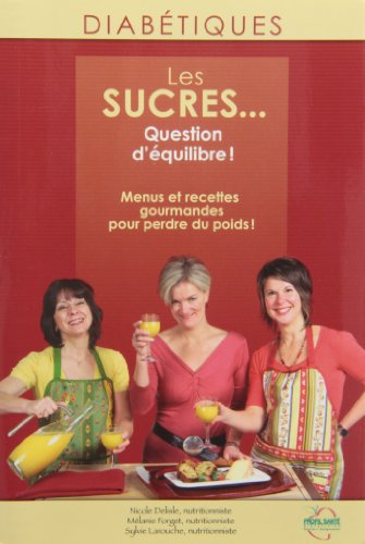 Stock image for Les sucres question d'quilibre - Menus et recettes gourmandes pour perdre du poids ! for sale by Librairie Le Nord