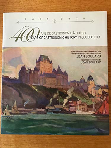 Beispielbild fr 400 Years of Gastronomic History in Quebec City (400 Ans De Gastronomie A Quebec) zum Verkauf von Better World Books