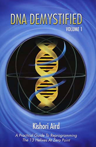 Stock image for DNA Demystified, Volume 1: A Practical Guide to Reprogramming the 13 Helixes at Zero Point for sale by HPB-Emerald