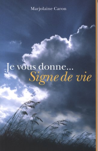 Stock image for Je vous donne. Signe de vie (French Edition) [Paperback] Caron, Marjolaine for sale by Mycroft's Books