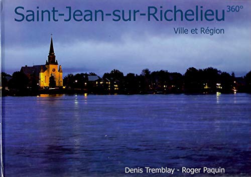 Imagen de archivo de Saint-Jean-sur-Richelieu 360 - Ville et Region a la venta por Better World Books