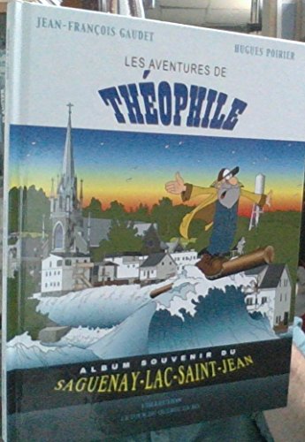 Beispielbild fr Les Aventures de Thophile (Saguenay-lac -saint-jean) zum Verkauf von Better World Books