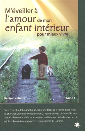 Beispielbild fr M'veiller  l'amour de mon enfant intrieur pour mieux vivre - Tome 1 zum Verkauf von Librairie Le Nord