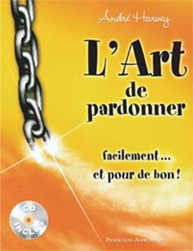 Beispielbild fr L'art De Pardonner Facilement. Et Pour De Bon! zum Verkauf von RECYCLIVRE