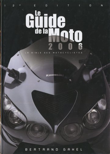 LE GUIDE De La MOTO 2006 : La Bible Des Motocyclettes.