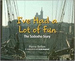 I've Had a Lot of Fun: The Sodexho Story - Pierre Bellon, Emily Borgeaud