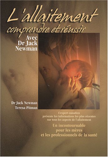 Imagen de archivo de L'allaitement : Comprendre et russir avec Dr Jack Newman a la venta por medimops