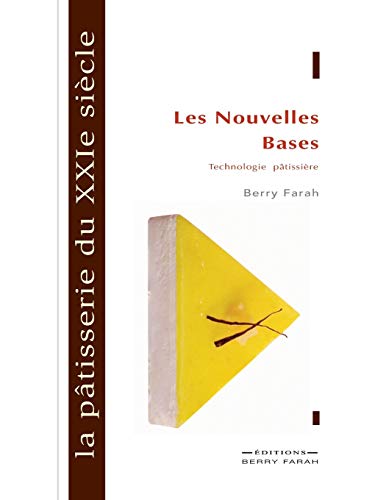 

La pâtisserie du XXIe siècle: les nouvelles bases (French Edition)