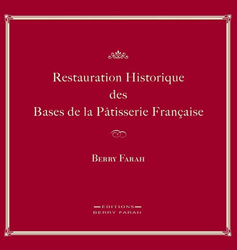 9782981059734: Restauration Historique Des Bases de la Patisserie Francaise