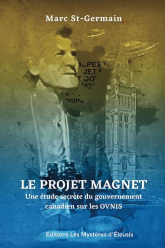Stock image for Le Projet Magnet: Une tude secrte du gouvernement canadien sur les ovnis (French Edition) for sale by GF Books, Inc.