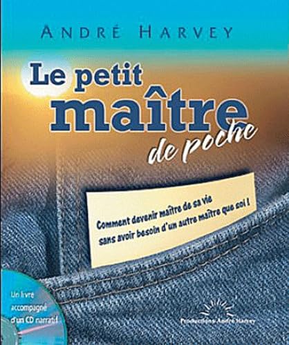 9782981166005: Le petit matre de poche: Comment devenir matre de sa vie sans avoir besoin d'un autre matre que soi !