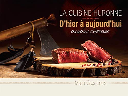 Stock image for La cuisine huronne d'hier a? aujourd'hui: ONHO?A CHETEK8E for sale by Alplaus Books