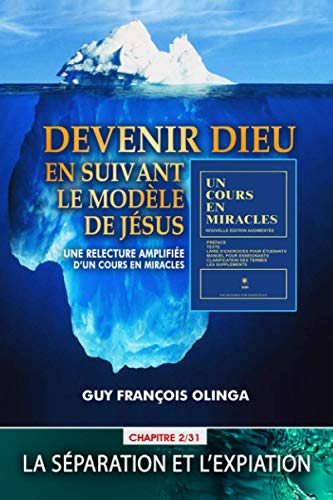 Stock image for Devenir Dieu en suivant le modle de Jsus - Chapitre 2 / 31: Une relecture amplifie d?Un Cours En Miracles (French Edition) for sale by GF Books, Inc.