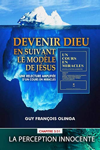 Beispielbild fr Devenir Dieu en suivant le modle de Jsus - Chapitre 3 / 31: Une relecture amplifie d?Un Cours En Miracles (French Edition) zum Verkauf von GF Books, Inc.