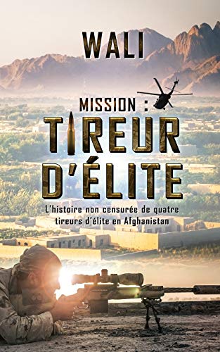 Imagen de archivo de Mission : tireur dlite: Lhistoire de quatre tireurs dlite en Afghanistan (French Edition) a la venta por Red's Corner LLC