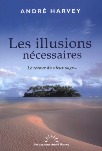 Beispielbild fr Les illusions ncessaires - Le retour du vieux sage. zum Verkauf von medimops