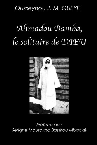 Stock image for Ahmadou Bamba, le solitaire de Dieu (noir) (French Edition) for sale by Books Unplugged