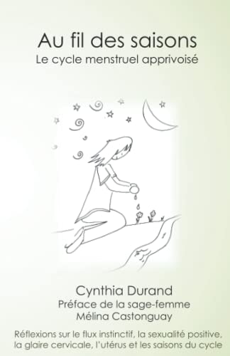 Stock image for Au fil des saisons: Le cycle menstruel apprivois (French Edition) for sale by GF Books, Inc.