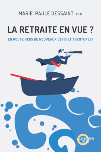 Beispielbild fr La retraite en vue?: En route vers de nouveaux dfis et aventures! (French Edition) zum Verkauf von GF Books, Inc.