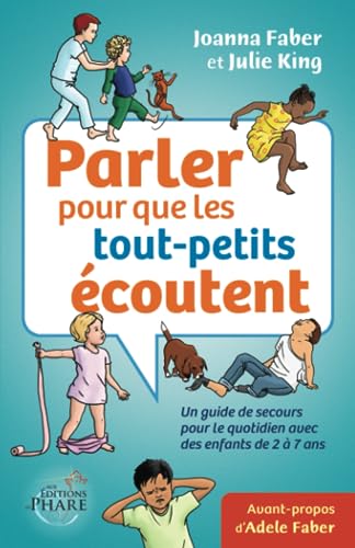 Stock image for Parler pour que les tout-petits coutent: Un guide de secours pour le quotidien avec des enfants de 2  7 ans (French Edition) for sale by GF Books, Inc.