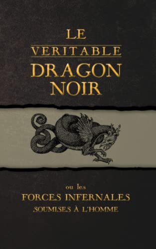 Beispielbild fr Le Vritable Dragon Noir: Ou les Forces Infernales soumises  l'homme zum Verkauf von Buchpark