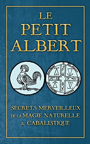 9782981613684: Secrets Merveilleux de la Magie Naturelle et Cabalistique du Petit Albert: ALBERTI PARVI LUCII Libellus de mirabilibus Naturae Arcanis (French Edition)
