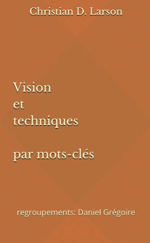 Beispielbild fr Vision et techniques par mots-cls: regroupements: Daniel Grgoire (French Edition) zum Verkauf von GF Books, Inc.