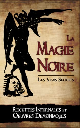 Imagen de archivo de La Magie Noire: Les Recettes Infernales et les Oeuvres Dmoniaques (French Edition) a la venta por GF Books, Inc.