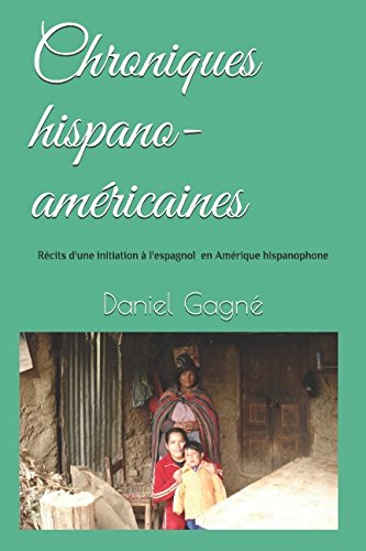 Beispielbild fr Chroniques hispano-amricaines: Rcits d'une initiation  l'espagnol en Amrique hispanophone zum Verkauf von Revaluation Books