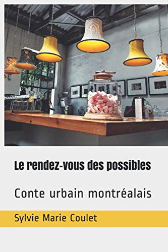 Stock image for Le rendez-vous des possibles: Conte urbain montr alais (French Edition) for sale by Bookmonger.Ltd