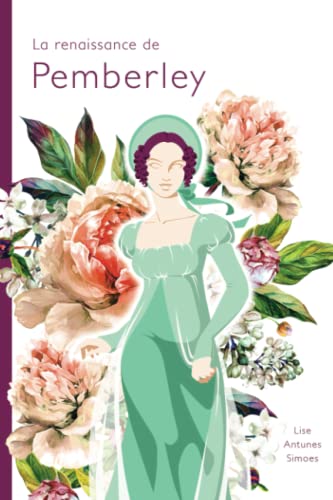9782981795908: La renaissance de Pemberley: Une suite d'Orgueil et prjugs, de Jane Austen (French Edition)