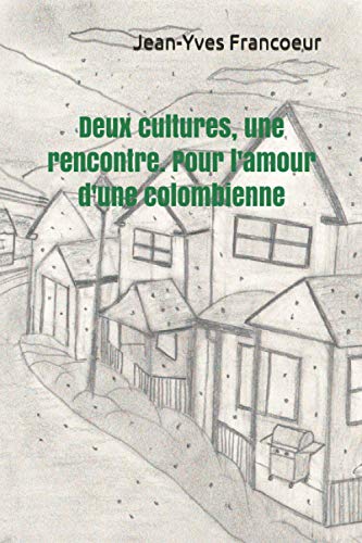 Stock image for Deux cultures, une rencontre. Pour l'amour d'une colombienne: Roman pique (French Edition) for sale by Lucky's Textbooks