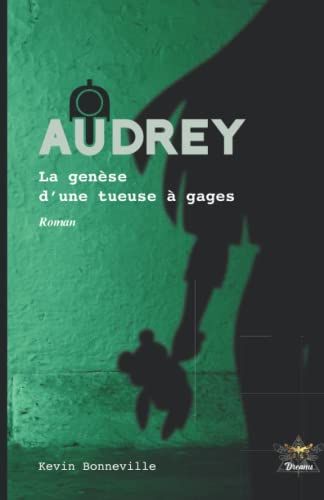Imagen de archivo de Audrey : La gense d'une tueuse  gages (Audrey : Tueuse  gages) (French Edition) a la venta por California Books
