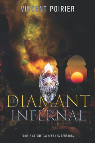 Stock image for Le diamant infernal, tome 2: Ce que cachent les tnbres (French Edition) for sale by Books Unplugged