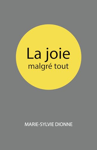 Stock image for La joie malgr tout (French Edition) for sale by GF Books, Inc.