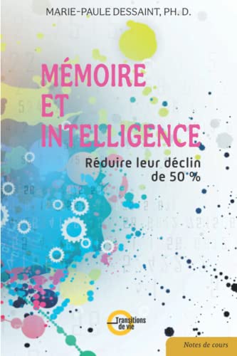 Beispielbild fr Mmoire et intelligence: Rduire leur dclin de 50% (French Edition) zum Verkauf von GF Books, Inc.