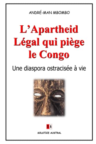 Beispielbild für L'Apartheid L?gal qui pi?ge le Congo: Une diaspora ostracis?e ? vie (French Edition) zum Verkauf von SecondSale