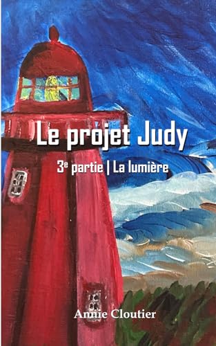 Beispielbild fr Le projet Judy | 3e partie: La lumire (French Edition) zum Verkauf von GF Books, Inc.