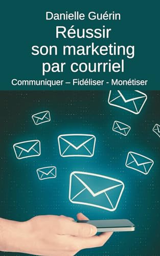 Imagen de archivo de Russir son marketing par courriel: Communiquer ? Fidliser - Montiser (Entrepreneuriat web) (French Edition) a la venta por Book Deals