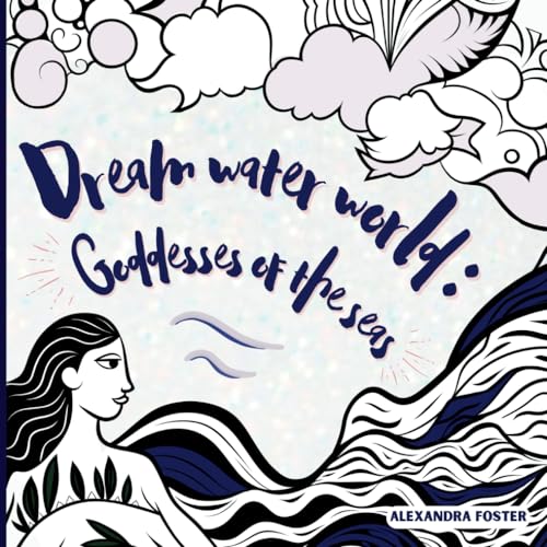 Beispielbild fr Dream water world: Goddesses of the seas - English version zum Verkauf von Books Unplugged