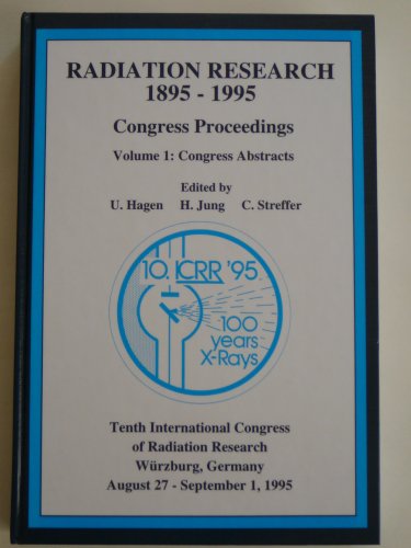 Radiation Research 1895 - 1995. Congress Proceedings. Volume 1: Congress Abstracts.