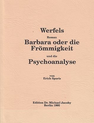 Werfels Roman Barbara oder die Frömmigkeit und die Psychoanalyse. Von Erich Sporis. - Werfel, Franz