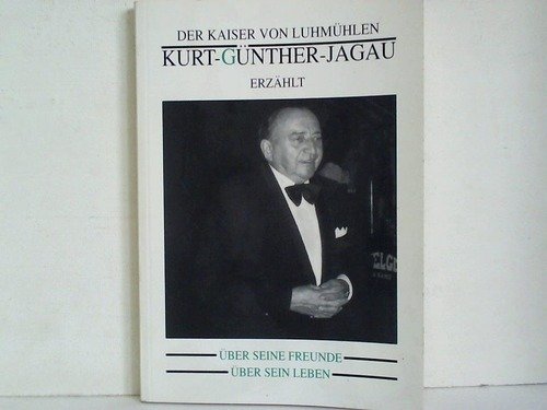 Köss-Buur, Willem von Putensen oder einfach: Mein Freund! Der Kaiser von Luhmühlen, Kurt-Günther Jagau, erzählt über seine Freunde, über sein Leben - Jagau, Kurt-Günther