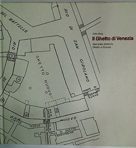 Il ghetto di Venezia : das erste jüdische Ghetto in Europa. - Berg, Silke